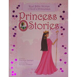 Princess Stories Real Bible Stories Of Gods Princesses HC Carolyn Larsen 2011